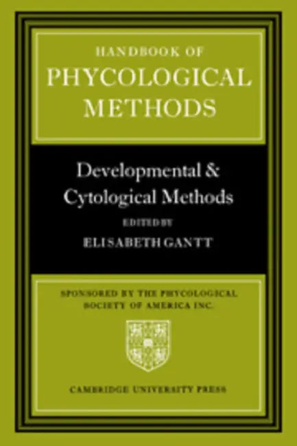 Handbook of Phycological Methods: Developmental and Cytological Methods by Elisabeth Gantt