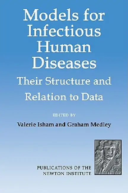 Models for Infectious Human Diseases: Their Structure and Relation to Data by Valerie Isham, Graham Medley, Isham Valerie