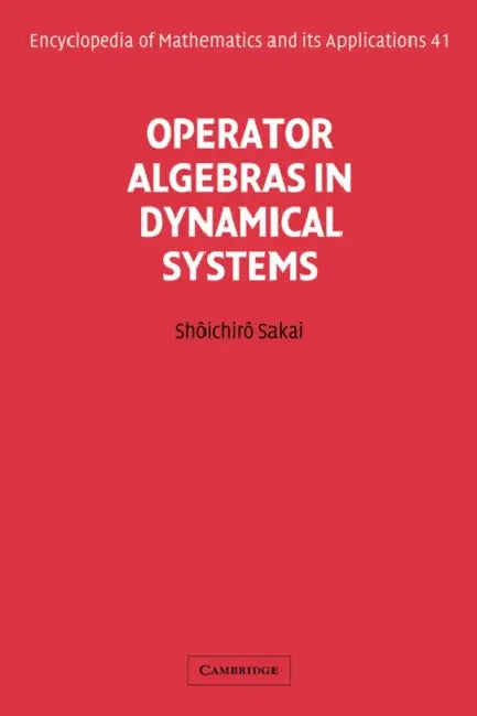 Operator Algebras in Dynamical Systems by Shoichiro Sakai, Shtichirt Sakai