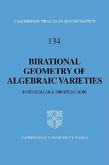 Birational Geometry of Algebraic Varieties by Janos Kollar, Shigefumi Mori, Kollar Janos