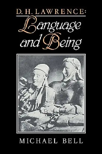 D. H. Lawrence: Language and Being by Michael Bell