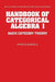 Handbook of Categorical Algebra: Volume 1, Basic Category Theory by Francis Borceux, Borceux Francis