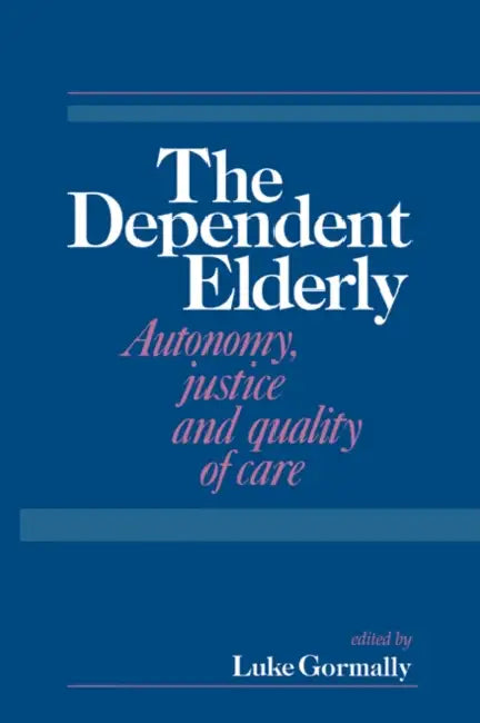 The Dependent Elderly by Luke Gormally