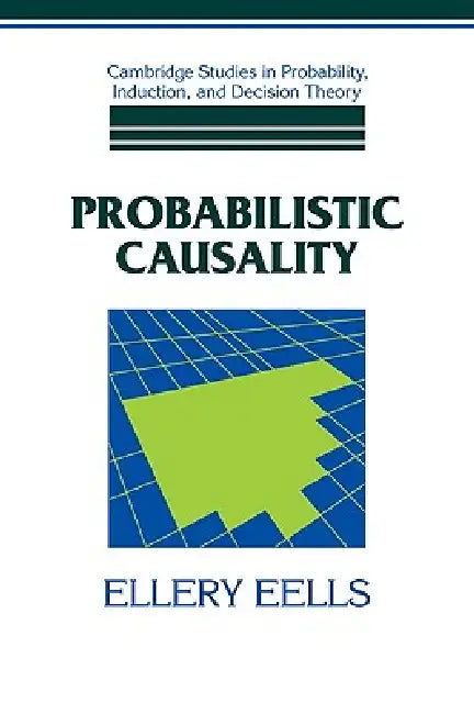 Probabilistic Causality by Ellery Eells, Eells Ellery