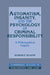 Automatism, Insanity, and the Psychology of Criminal Responsibility: A Philosophical Inquiry by Robert F. Schopp