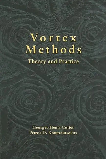Vortex Methods: Theory and Practice by Georges-Henri Cottet, Petros D. Koumoutsakos