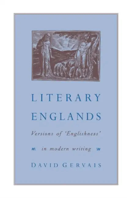 Literary Englands: Versions of 'Englishness' in Modern Writing by David Gervais