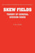 Skew Fields: Theory of General Division Rings by P. M. Cohn