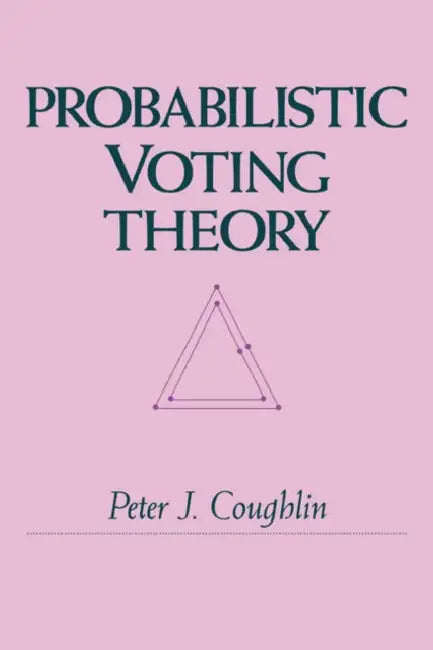Probabilistic Voting Theory by Peter J. Coughlin