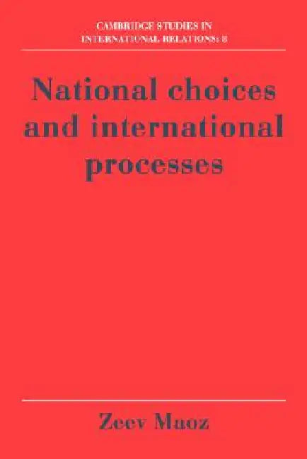 National Choices and International Processes by Zeev Maoz