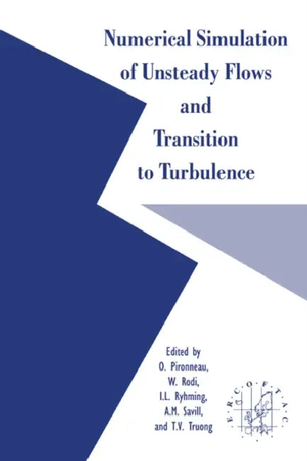 Numerical Simulation of Unsteady Flows and Transition to Turbulence by O. Pironneau, W. Rodi, I. L. Ryhming