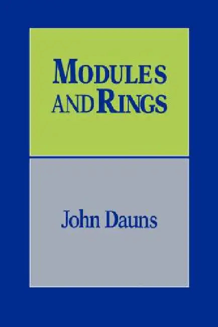 Modules and Rings by John Dauns