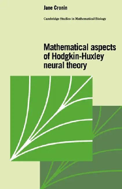Mathematical Aspects of Hodgkin-Huxley Neural Theory by Jane Cronin