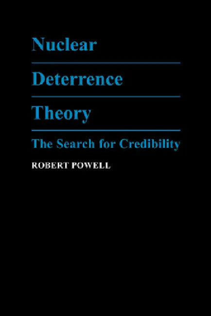 Nuclear Deterrence Theory: The Search for Credibility by Robert Powell