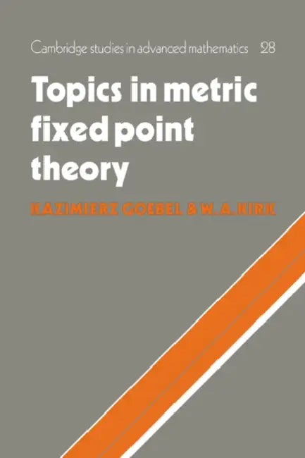 Topics in Metric Fixed Point Theory by Kazimierz Goebel, W. A. Kirk
