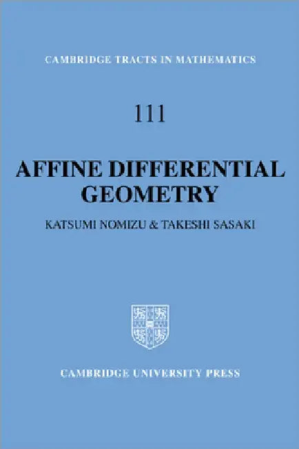 Affine Differential Geometry: Geometry of Affine Immersions by Katsumi Nomizu