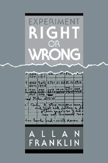 Experiment, Right or Wrong by Allan Franklin