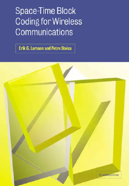 Space-Time Block Coding for Wireless Communications by Erik G. Larsson, Petre Stoica