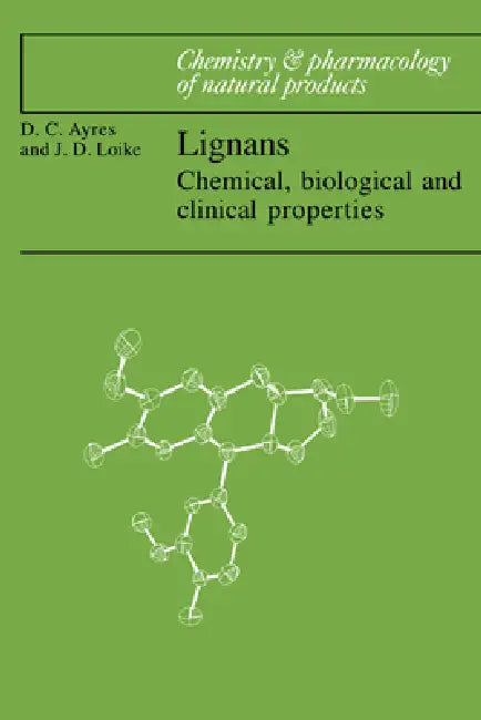 Lignans: Chemical, Biological and Clinical Properties by J. D. Loike, David C. Ayres, John D. Loike