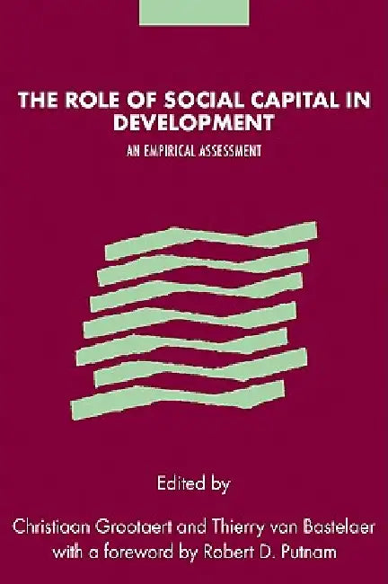 The Role of Social Capital in Development: An Empirical Assessment by Christiaan Grootaert, Thierry Van Bastelaer, Robert Puttnam