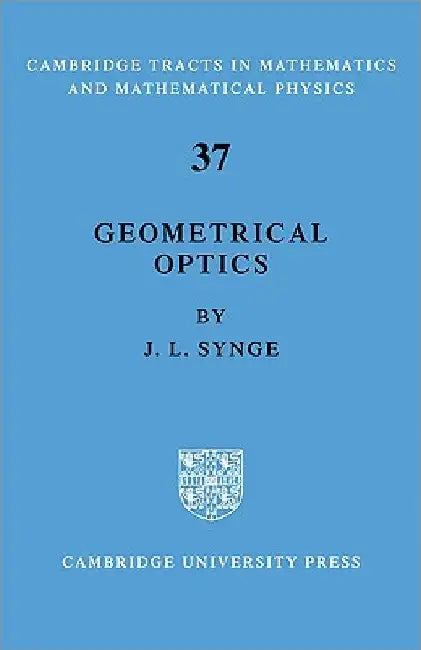 Geometrical Optics: An Introduction to Hamilton's Method by L. Synge