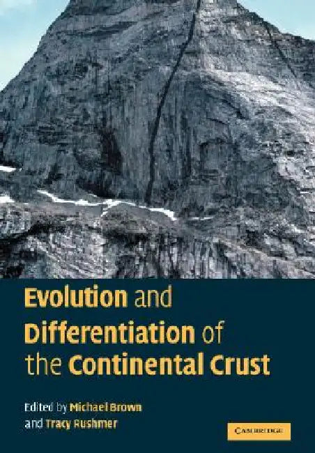 Evolution and Differentiation of the Continental Crust by Michael Brown, Tracy Rushmer, Brown Michael