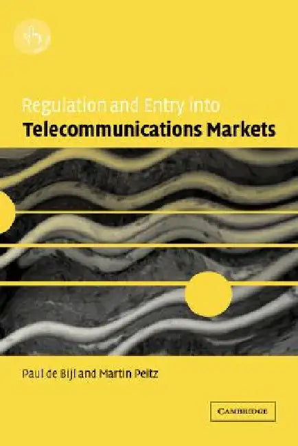 Regulation and Entry Into Telecommunications Markets by Paul de Bijl, Martin Peitz, Paul de Bijl