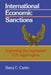 International Economic Sanctions: Improving the Haphazard U.S. Legal Regime by Barry E. Carter