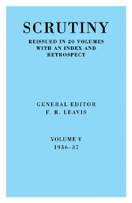 Scrutiny: A Quarterly Review Vol. 5 1936-37 by F R Leavis, F. R. Leavis, Leavis F. R.