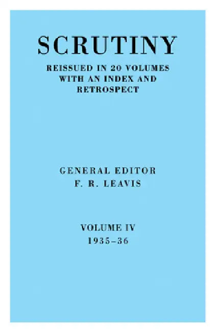 Scrutiny: A Quarterly Review Vol. 4 1935-36 by F R Leavis, F. R. Leavis, Leavis F. R.