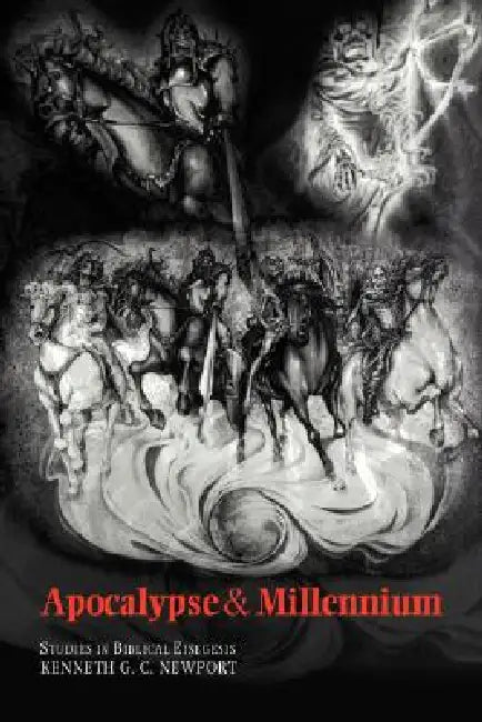 Apocalypse and Millennium: Studies in Biblical Eisegesis by Kenneth G. C. Newport