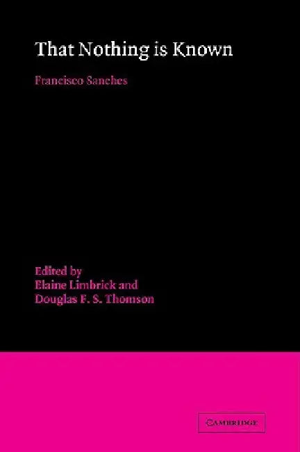 That Nothing Is Known by Francisco Sanchez, Francisco S. Nchez