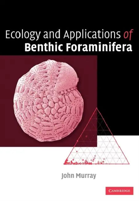 Ecology and Applications of Benthic Foraminifera by John W. Murray