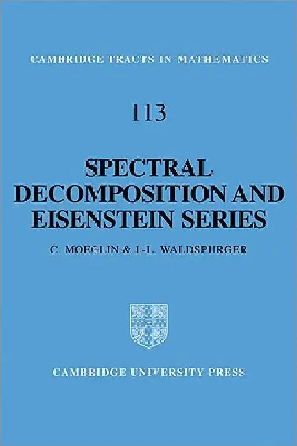 Spectral Decomposition and Eisenstein Series: A Paraphrase of the Scriptures by C. Moeglin