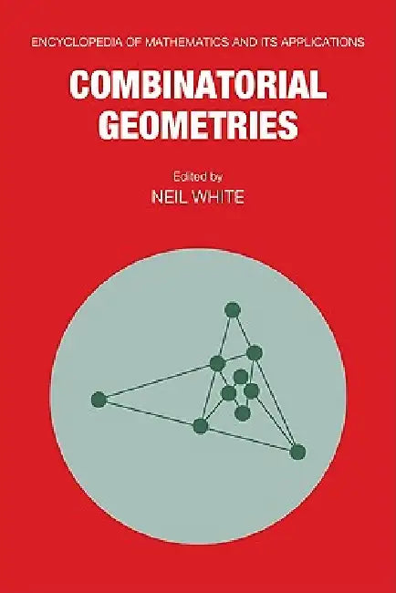 Combinatorial Geometries by White Neil, Neil L. White