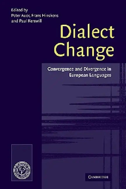 Dialect Change: Convergence and Divergence in European Languages by Peter L. Auer, Frans Hinskens, Paul Kerswill