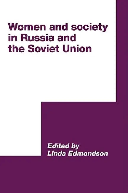 Women and Society in Russia and the Soviet Union by Linda Edmondson