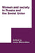 Women and Society in Russia and the Soviet Union by Linda Edmondson