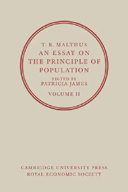 T. R. Malthus, an Essay on the Principle of Population: Volume 2 by T. R. Malthus, Thomas Robert Malthus, Lloyd James