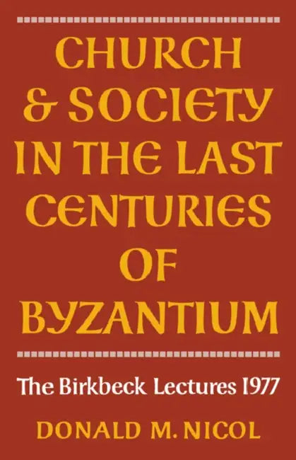 Church and Society in Byzantium by Donald M. Nicol
