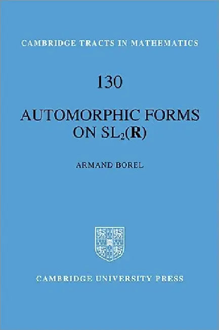 Automorphic Forms on Sl2 (R) by Armand Borel