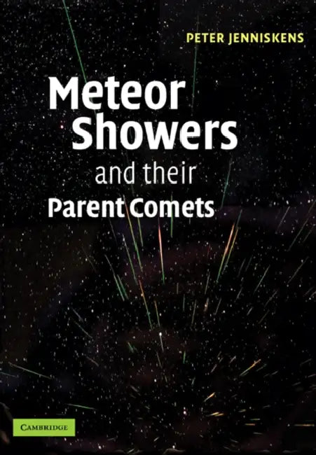 Meteor Showers and Their Parent Comets by Peter Jenniskens, Jenniskens Peter
