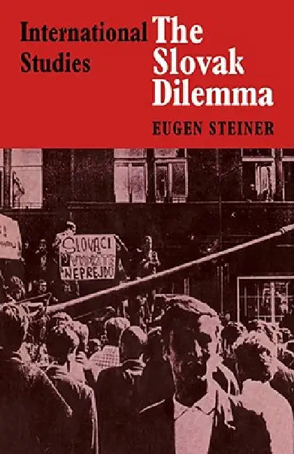 The Slovak Dilemma by Steiner, Eugen Steiner