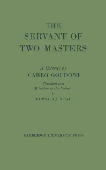 The Servant of Two Masters by Goldoni, Carlo Goldoni, Edward J. Dent