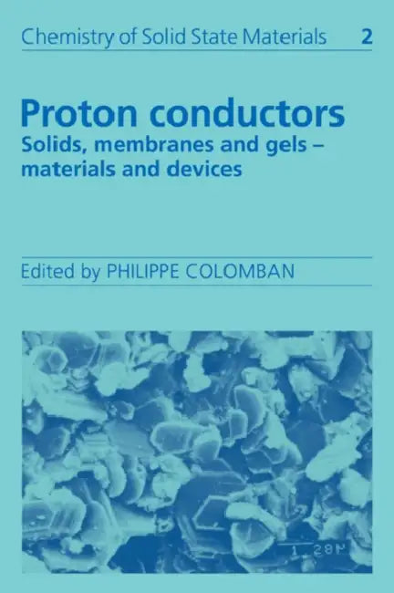 Proton Conductors: Solids, Membranes and Gels - Materials and Devices by Philippe Colomban