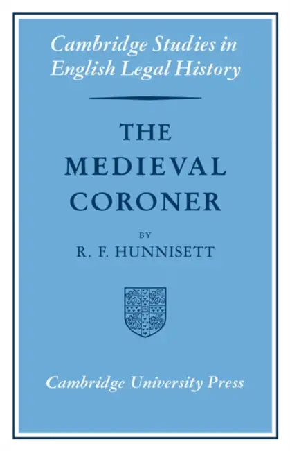 The Medieval Coroner by R. F. Hunnisett, Samuel Jones Loyd Overstone