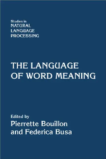 The Language of Word Meaning by Federica Busa