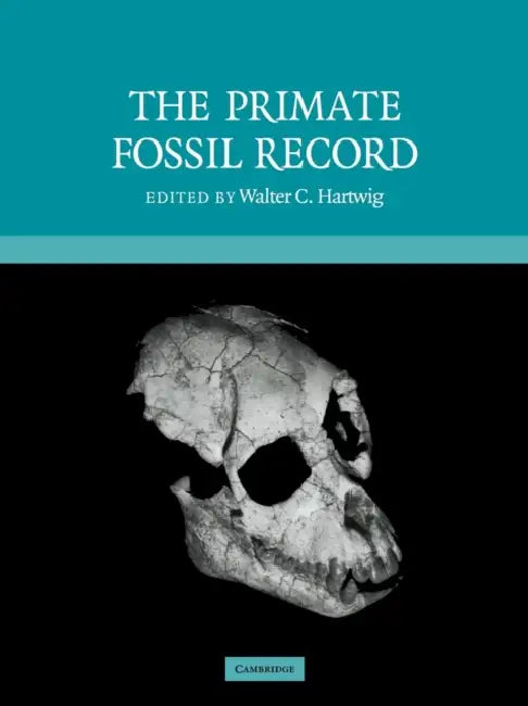 The Primate Fossil Record by Walter Carl Hartwig, Hartwig Walter Carl