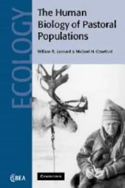 The Human Biology of Pastoral Populations by William R. Leonard, Michael H. Crawford