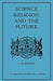 Science, Religion, and the Future by Charles E. Raven, Raven Charles E.